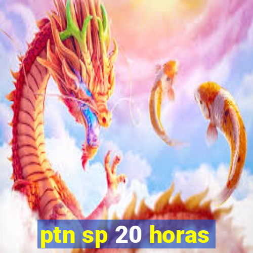 ptn sp 20 horas